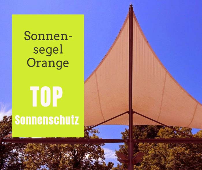 Sonnensegel Orange – Sonnenschutz in Gute-Laune-Farbe